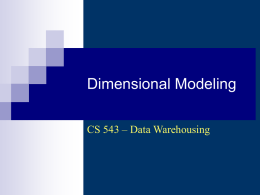Dimensional Modeling CS 543 – Data Warehousing
