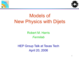 Models of New Physics with Dijets Robert M. Harris Fermilab