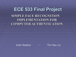 ECE 533 Final Project SIMPLE FACE RECOGNITION IMPLEMENTATION FOR COMPUTER AUTHENTICATION