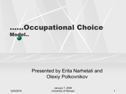 ......Occupational Choice Model.. Presented by Erita Narhetali and Olexiy Polkovnikov