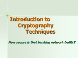 Introduction to Cryptography Techniques How secure is that banking network traffic?