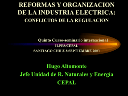 REFORMAS Y ORGANIZACION DE LA INDUSTRIA ELECTRICA: Hugo Altomonte