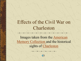 Effects of the Civil War on Charleston Images taken from the