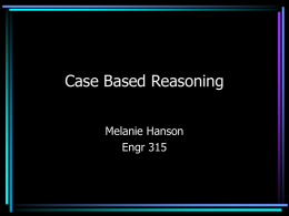 Case Based Reasoning Melanie Hanson Engr 315