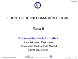 FUENTES DE INFORMACIÓN DIGITAL Tema 6 Documentación Informativa Licenciatura en Periodismo
