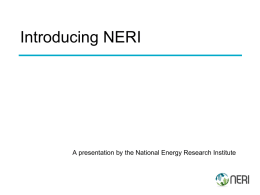 Introducing NERI A presentation by the National Energy Research Institute
