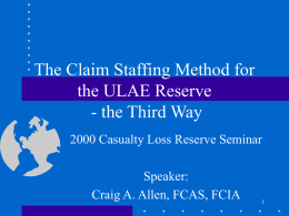 The Claim Staffing Method for the ULAE Reserve - the Third Way