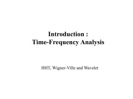 Introduction : Time-Frequency Analysis HHT, Wigner-Ville and Wavelet