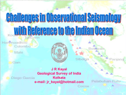 J R Kayal Geological Survey of India Kolkata e-mail: