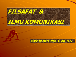 FILSAFAT  &amp; ILMU KOMUNIKASI Husnan Nurjuman, S.Ag, M.Si