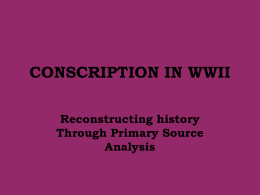 CONSCRIPTION IN WWII Reconstructing history Through Primary Source Analysis