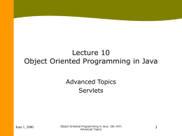 Lecture 10 Object Oriented Programming in Java Advanced Topics Servlets