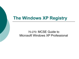 The Windows XP Registry MCSE Guide to Microsoft Windows XP Professional 70-270:
