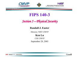 FIPS 140-3 Section 5 – Physical Security Randall J. Easter Ken Lu