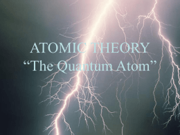 ATOMIC THEORY “The Quantum Atom”