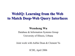 WebIQ: Learning from the Web to Match Deep-Web Query Interfaces Wensheng Wu