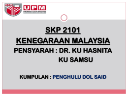 SKP 2101 KENEGARAAN MALAYSIA PENSYARAH : DR. KU HASNITA KU SAMSU