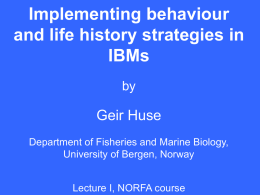 Implementing behaviour and life history strategies in IBMs Geir Huse