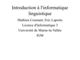 Introduction à l'informatique linguistique Mathieu Constant, Eric Laporte Licence d'informatique 3