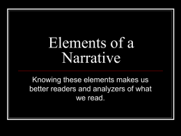 Elements of a Narrative Knowing these elements makes us