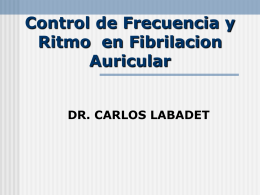 Control de Frecuencia y Ritmo  en Fibrilacion Auricular DR. CARLOS LABADET