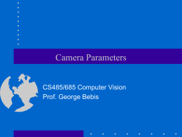 Camera Parameters CS485/685 Computer Vision Prof. George Bebis