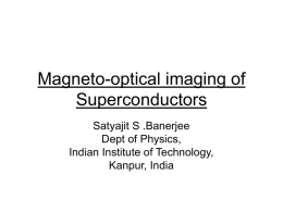 Magneto-optical imaging of Superconductors Satyajit S .Banerjee Dept of Physics,