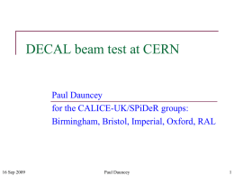DECAL beam test at CERN Paul Dauncey for the CALICE-UK/SPiDeR groups: