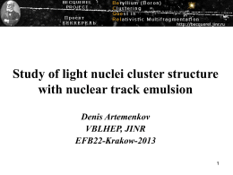 Study of light nuclei cluster structure with nuclear track emulsion Denis Artemenkov