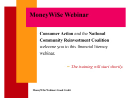 MoneyWi$e Webinar Consumer Action Community Reinvestment Coalition welcome you to this financial literacy