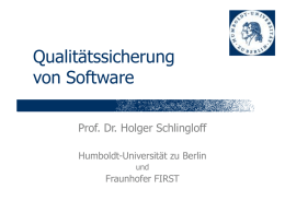 Qualitätssicherung von Software Prof. Dr. Holger Schlingloff Humboldt-Universität zu Berlin