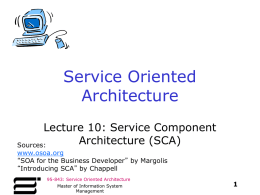 Service Oriented Architecture Lecture 10: Service Component Architecture (SCA)