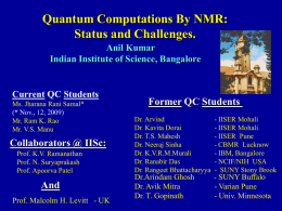 Quantum Computations By NMR: Status and Challenges. Former QC Students Anil Kumar