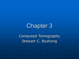 Chapter 3 Computed Tomography Stewart C. Bushong