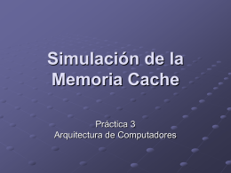 Simulación de la Memoria Cache Práctica 3 Arquitectura de Computadores