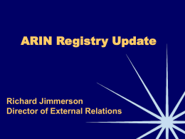 ARIN Registry Update Richard Jimmerson Director of External Relations