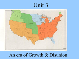 Unit 3 An era of Growth &amp; Disunion
