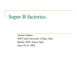 Super B factories. Antimo Palano INFN and University of Bari, Italy