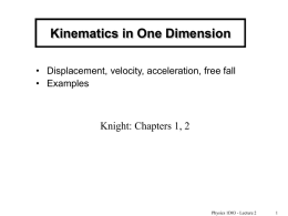 Kinematics in One Dimension Knight: Chapters 1, 2 • Examples
