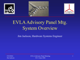 EVLA Advisory Panel Mtg. System Overview Jim Jackson, Hardware Systems Engineer 5/25/2016