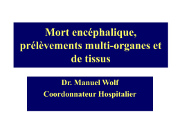 Mort encéphalique, prélèvements multi-organes et de tissus Dr. Manuel Wolf