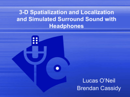 3-D Spatialization and Localization and Simulated Surround Sound with Headphones Lucas O’Neil