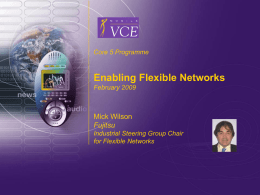Enabling Flexible Networks Mick Wilson Fujitsu Core 5 Programme