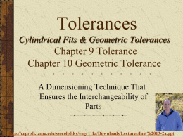 Tolerances Chapter 9 Tolerance Chapter 10 Geometric Tolerance Cylindrical Fits &amp; Geometric Tolerances