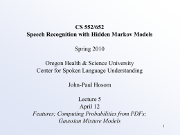 CS 552/652 Speech Recognition with Hidden Markov Models Spring 2010