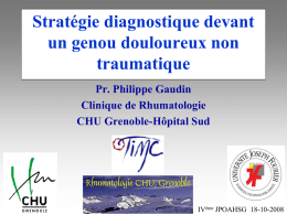 Stratégie diagnostique devant un genou douloureux non traumatique Pr. Philippe Gaudin