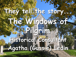 The Windows of Pilgrim They tell the story... Historical Consultant