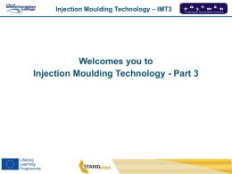 Welcomes you to Injection Moulding Technology - Part 3 – IMT3