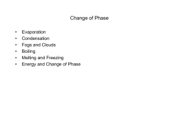 Change of Phase • Evaporation Condensation