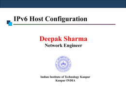 IPv6 Host Configuration Deepak Sharma Network Engineer Indian Institute of Technology Kanpur